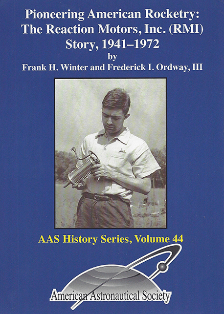 Pioneering American Rocketry: The Reaction Motors, Inc. (RMI) Story, 1941-1972